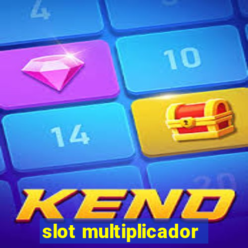 slot multiplicador