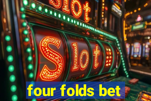 four folds bet