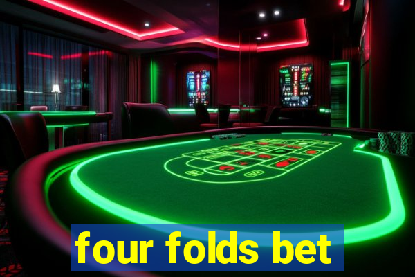 four folds bet