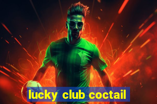 lucky club coctail