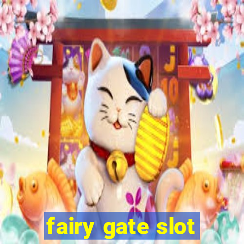 fairy gate slot