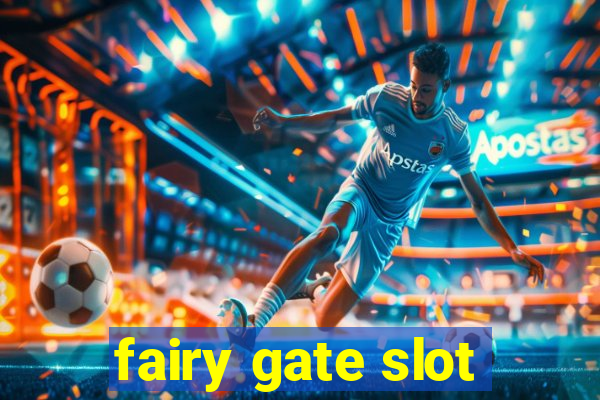 fairy gate slot