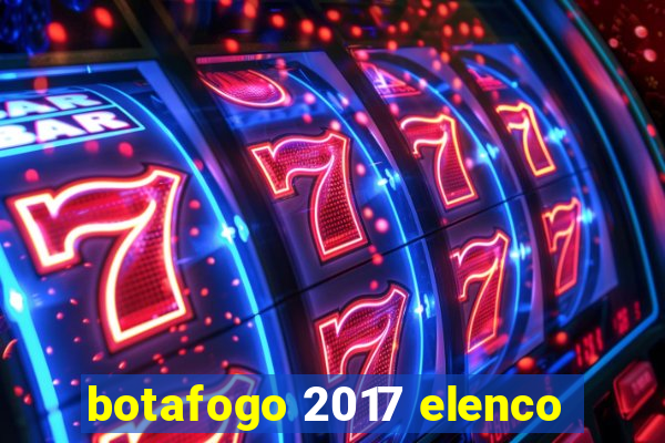 botafogo 2017 elenco