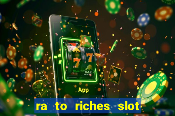 ra to riches slot free play