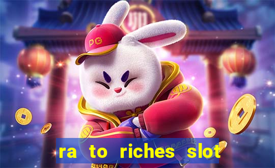 ra to riches slot free play