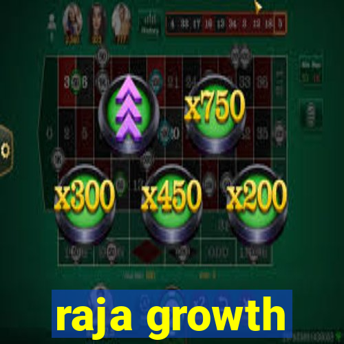 raja growth