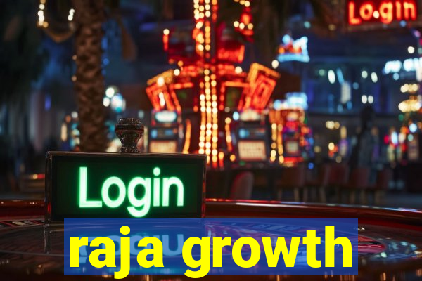 raja growth