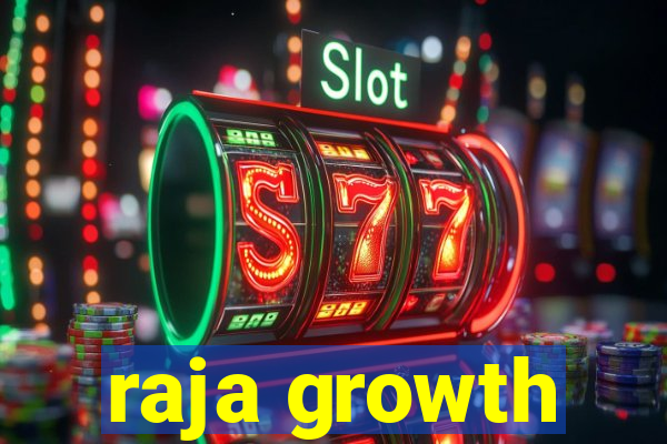 raja growth