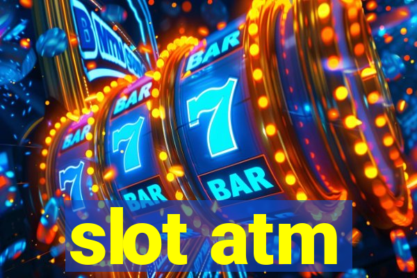 slot atm