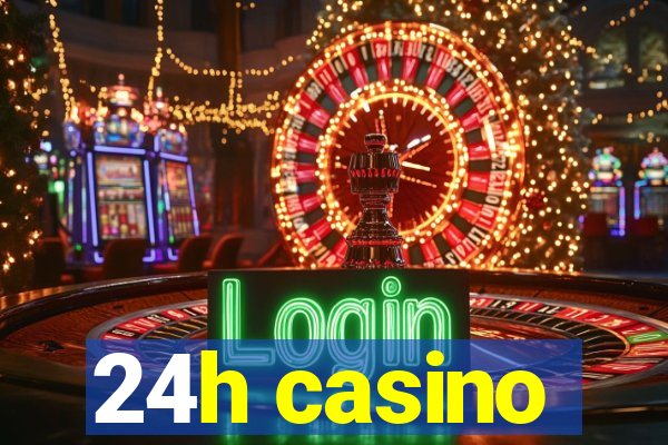 24h casino