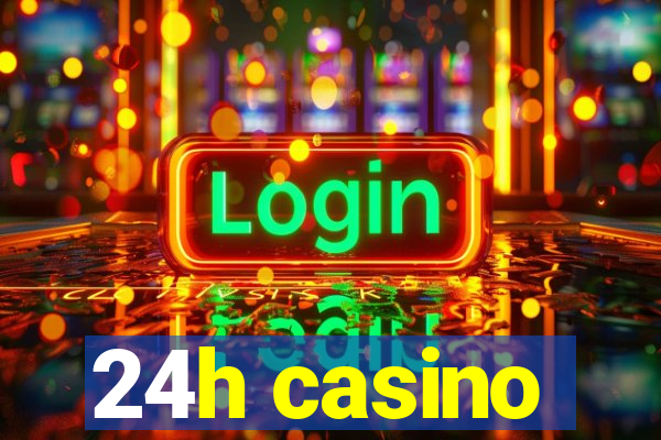 24h casino