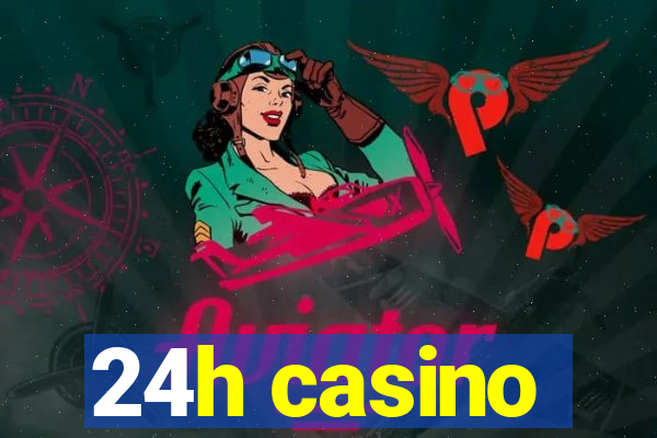 24h casino