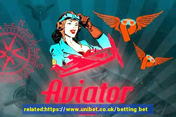 related:https://www.unibet.co.uk/betting bet