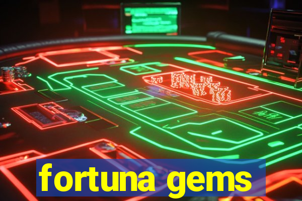 fortuna gems