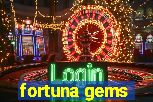 fortuna gems