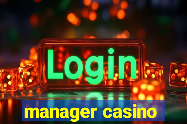 manager casino