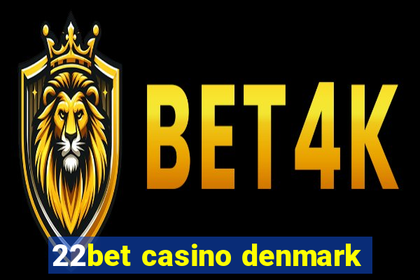 22bet casino denmark