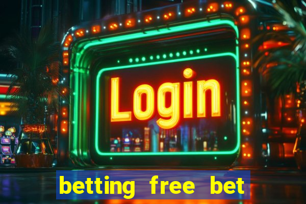 betting free bet no deposit