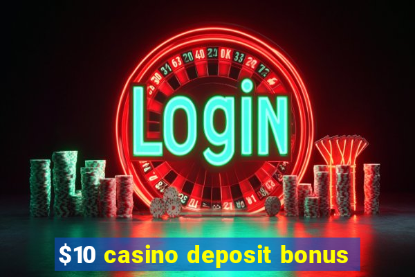 $10 casino deposit bonus