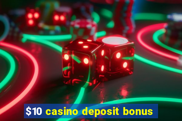 $10 casino deposit bonus