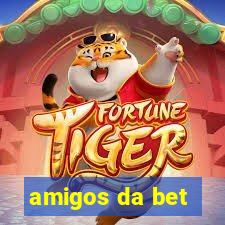 amigos da bet