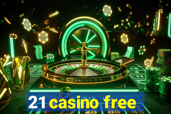 21 casino free