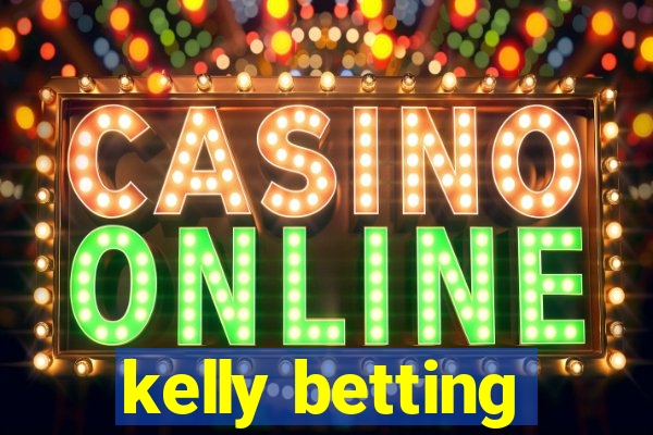 kelly betting