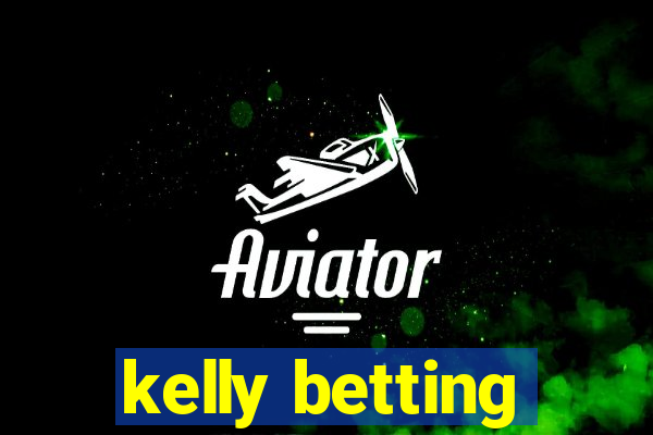 kelly betting