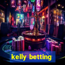 kelly betting