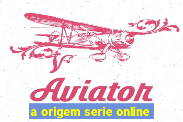 a origem serie online