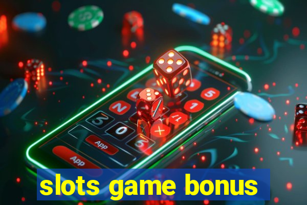 slots game bonus