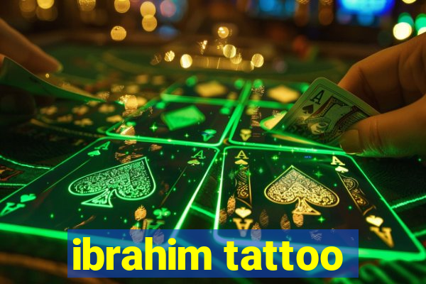 ibrahim tattoo