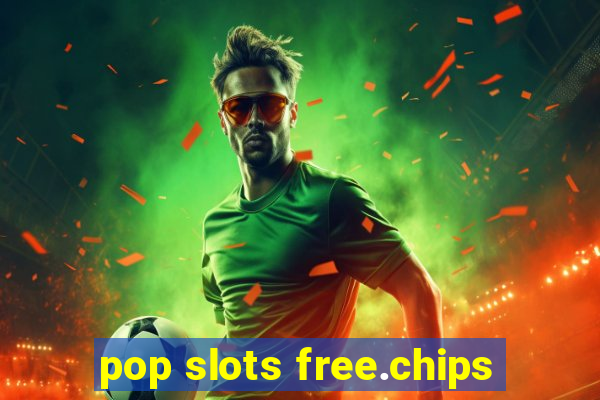 pop slots free.chips