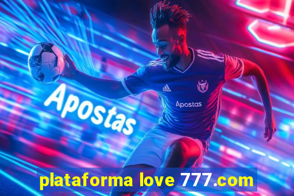 plataforma love 777.com