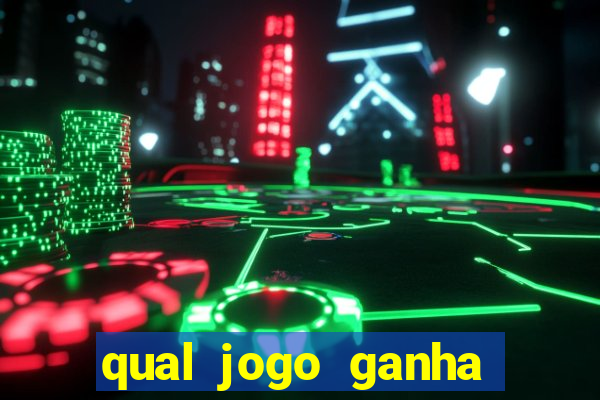 qual jogo ganha dinheiro real