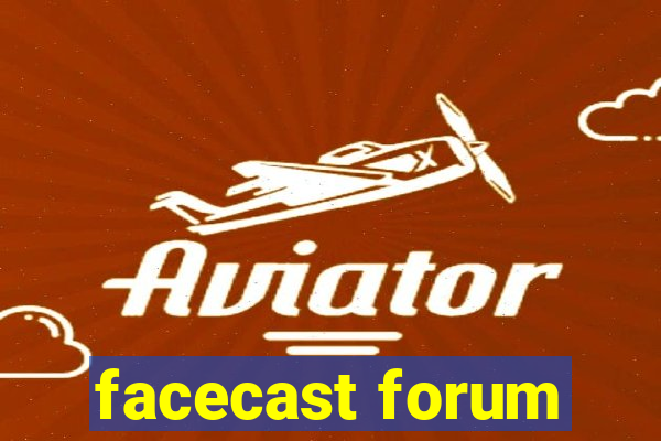 facecast forum