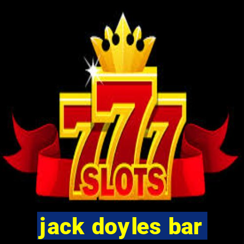 jack doyles bar