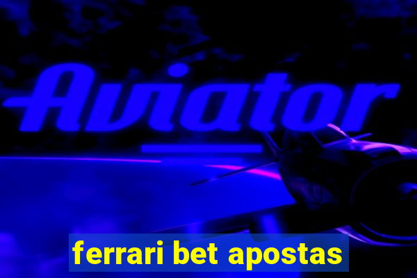 ferrari bet apostas