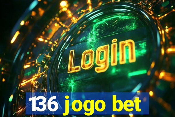 136 jogo bet