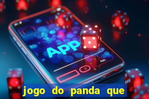 jogo do panda que ganha dinheiro