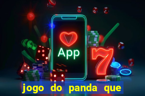 jogo do panda que ganha dinheiro