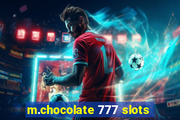 m.chocolate 777 slots