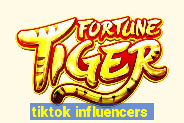 tiktok influencers