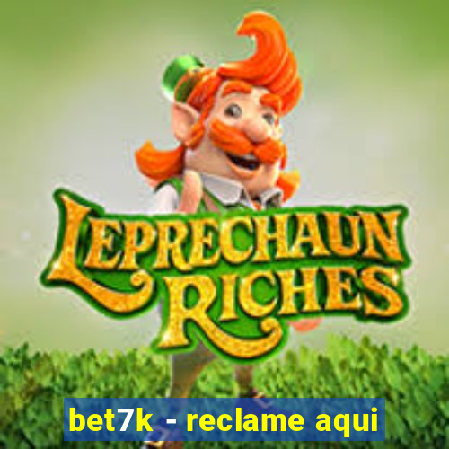 bet7k - reclame aqui