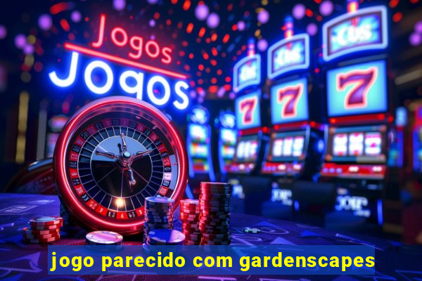 jogo parecido com gardenscapes