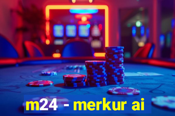 m24 - merkur ai