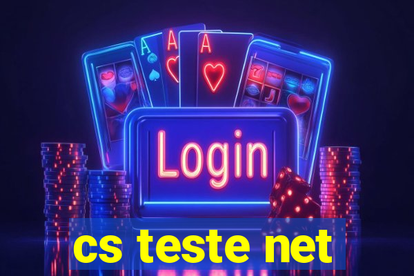 cs teste net