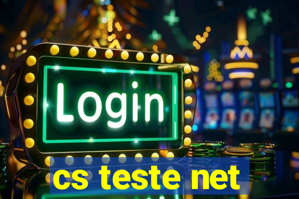 cs teste net