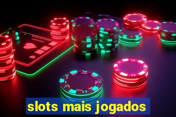 slots mais jogados