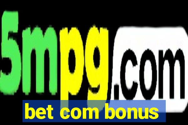 bet com bonus